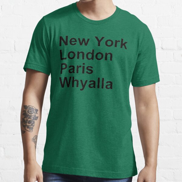 New York London Paris Whyalla Essential T-Shirt