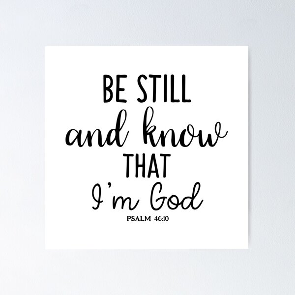 Christian Bible Verse Quote - Be Still Poster for Sale