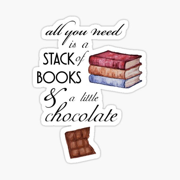 Books and Chocolate All You Need Sticker