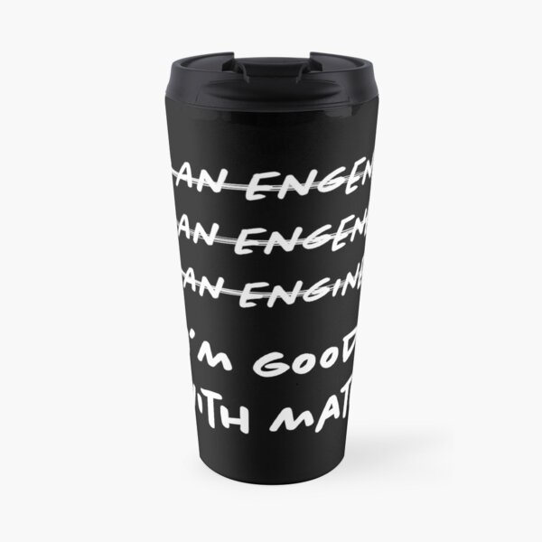 I am good with Math - Engineer Travel Mug