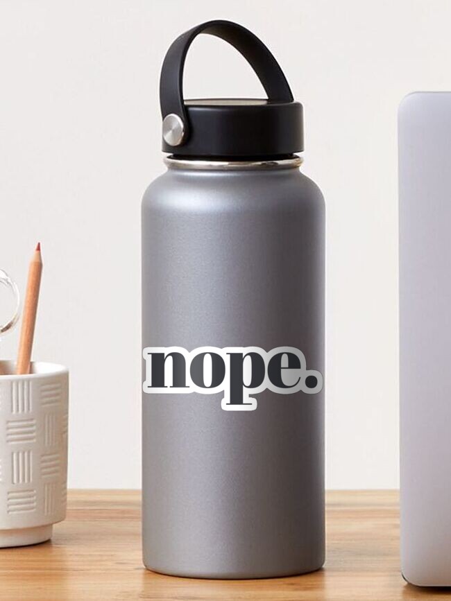 Thumbnail 1 of 3, Sticker, nope. | simple and bold typography sarcastic phrase designed and sold by sadaffk.