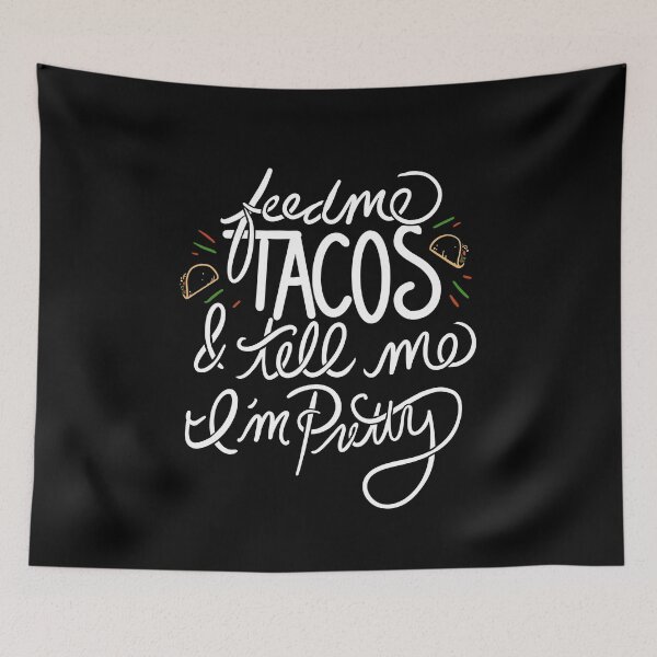 Item preview, Feed me tacos and tell me I'm pretty designed and sold by FrictionMaxxing.