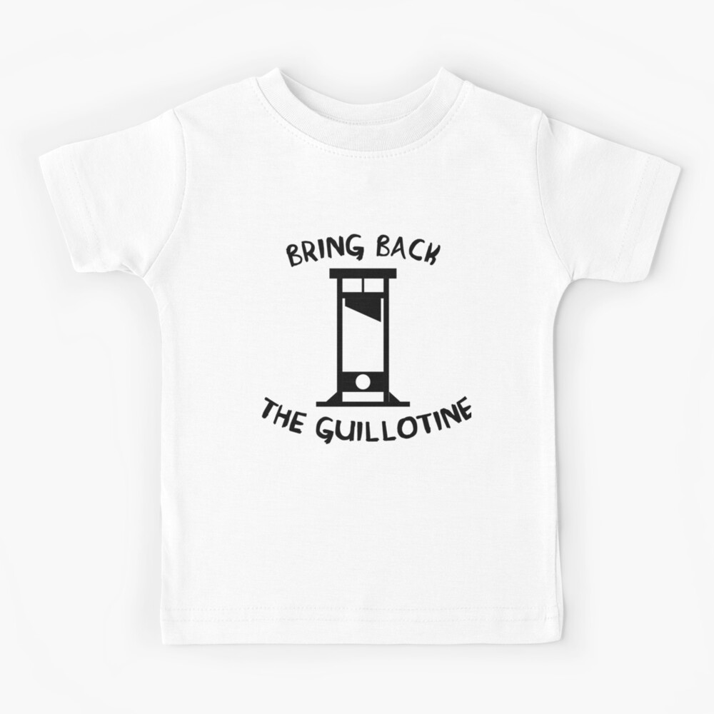 bring it back guillotine shirt