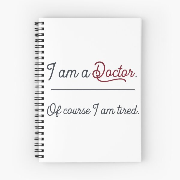 Item preview, i am a doctor. Of course I am tired. designed and sold by Vectorqueen.