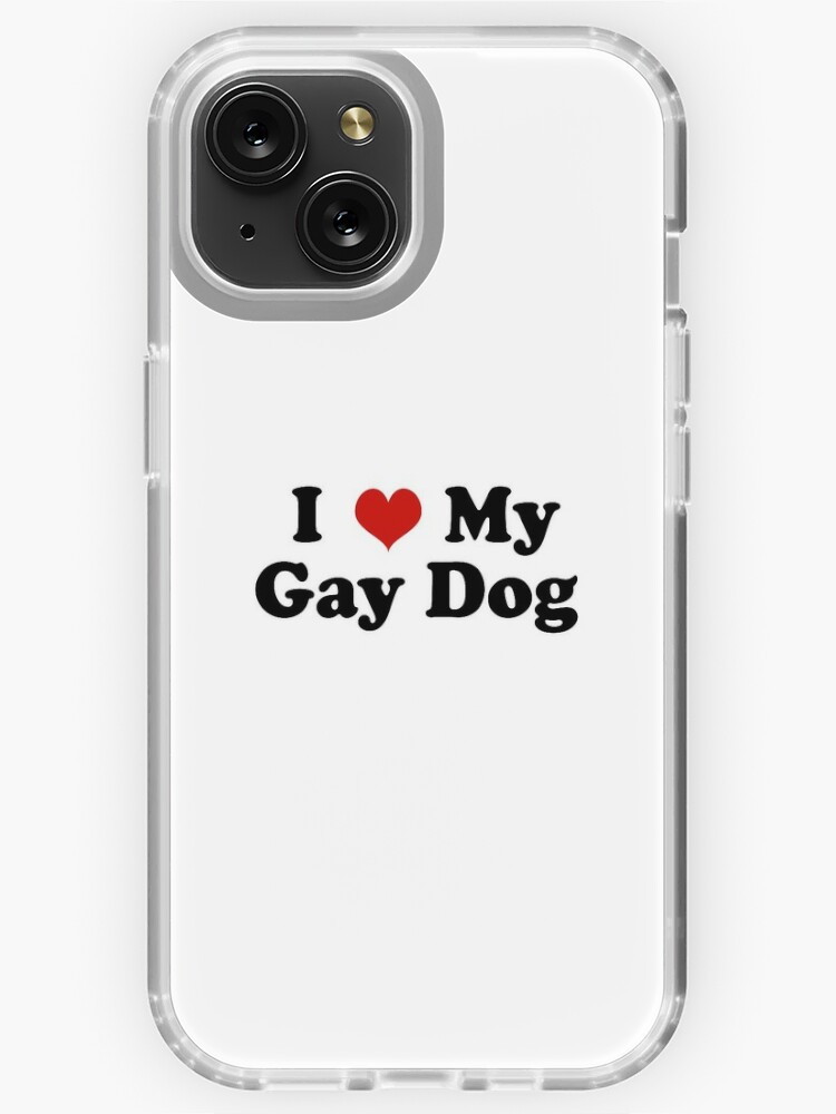 I Love My Gay Dog