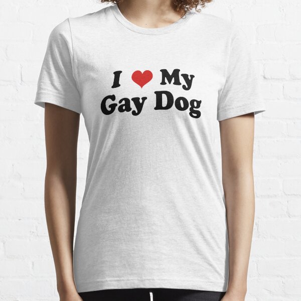 I Love My Gay Dog Essential T-Shirt