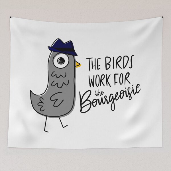 Item preview, The Birds Work for the Bourgeoisie designed and sold by Emma Lou   Graphics.
