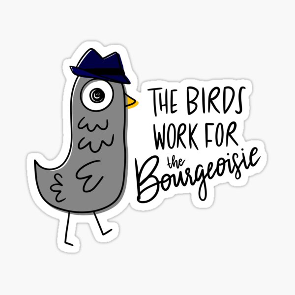 The Birds Work for the Bourgeoisie Sticker