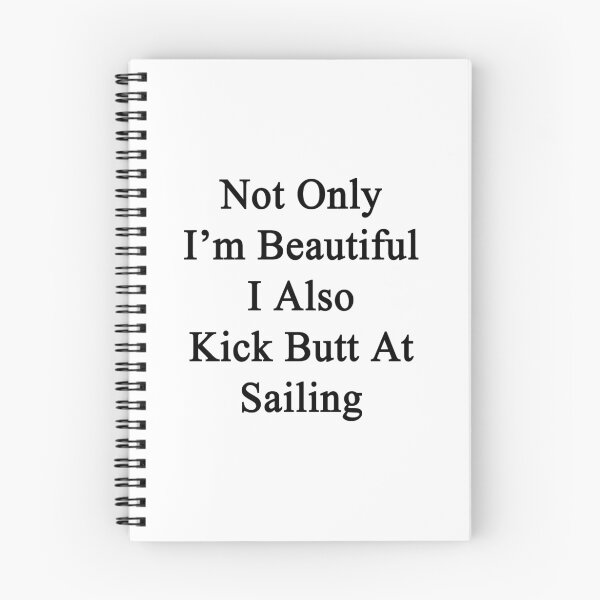 Item preview, Not Only I'm Beautiful I Also Kick Butt At Sailing  designed and sold by supernova23.