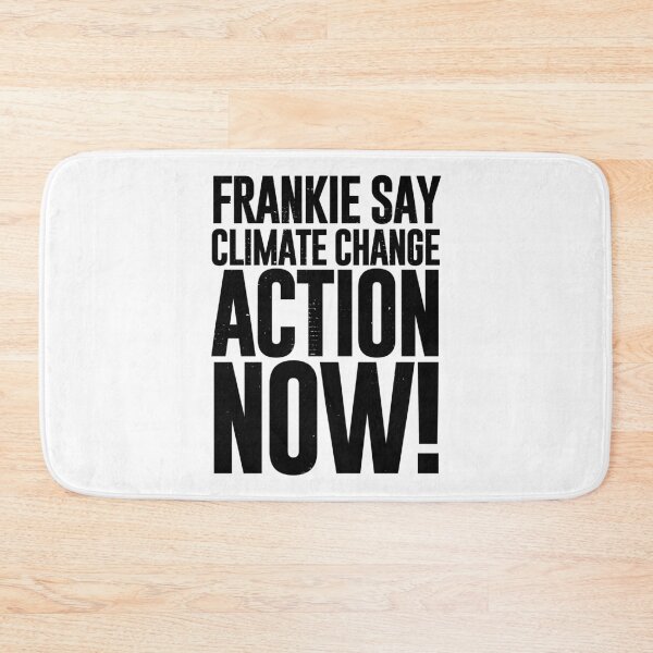 Item preview, Frankie Say Climate Change Action Now designed and sold by siggyspatsky.