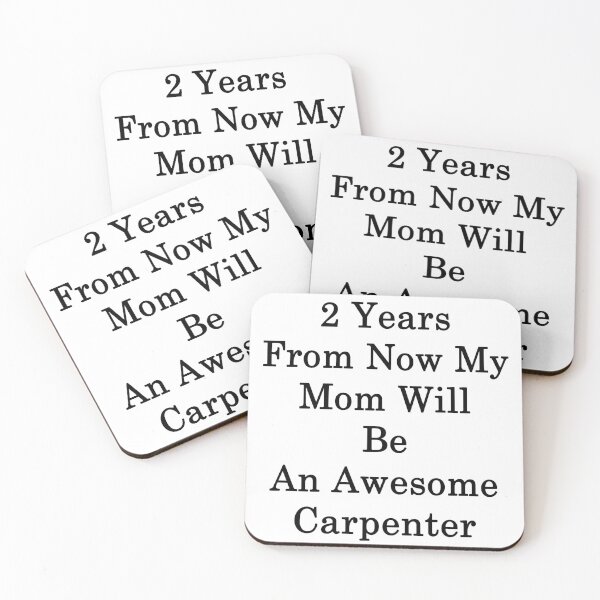Item preview, 2 Years From Now My Mom Will Be An Awesome Carpenter  designed and sold by supernova23.