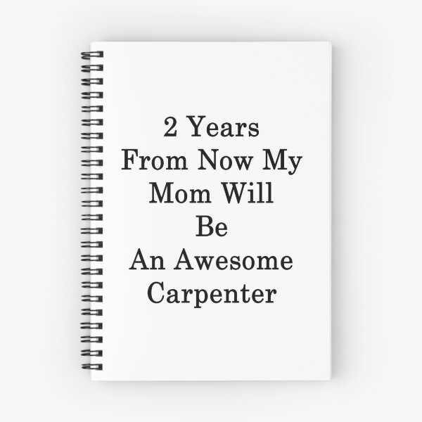 Item preview, 2 Years From Now My Mom Will Be An Awesome Carpenter  designed and sold by supernova23.
