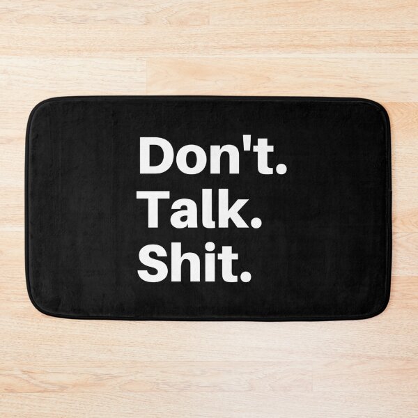Item preview, Don't Talk Shit designed and sold by Everyday Designs.