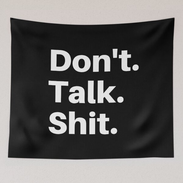 Item preview, Don't Talk Shit designed and sold by Everyday Designs.