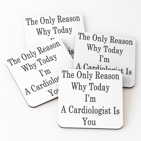 Item preview, The Only Reason Why Today I'm A Cardiologist Is You  designed and sold by supernova23.