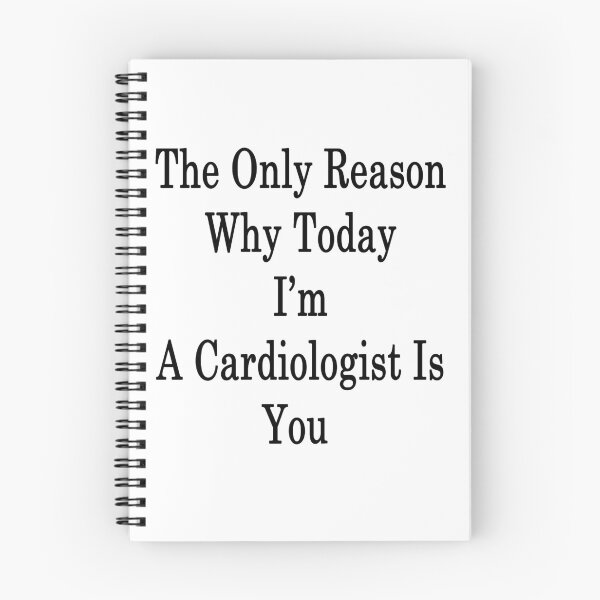 Item preview, The Only Reason Why Today I'm A Cardiologist Is You  designed and sold by supernova23.