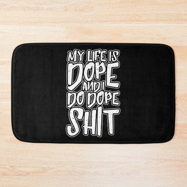 Item preview, My Life Is Dope And I Do Dope Shit designed and sold by thingsandthings.