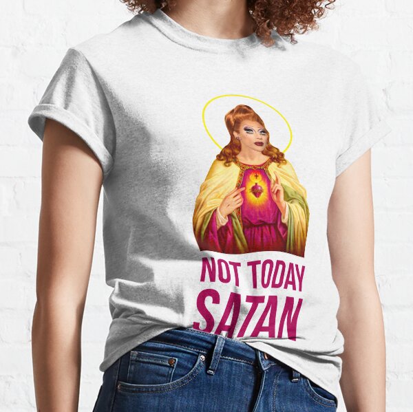 Bianca Del Rio Not Today Satan - Rupaul's Drag Race Classic T-Shirt