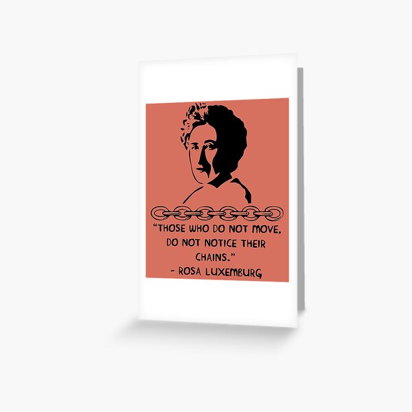 Item preview, Diejenigen, die sich nicht bewegen, bemerken ihre Ketten nicht - Rosa-Luxemburg-Zitat, Sozialistin, Feministin designed and sold by SpaceDogLaika.