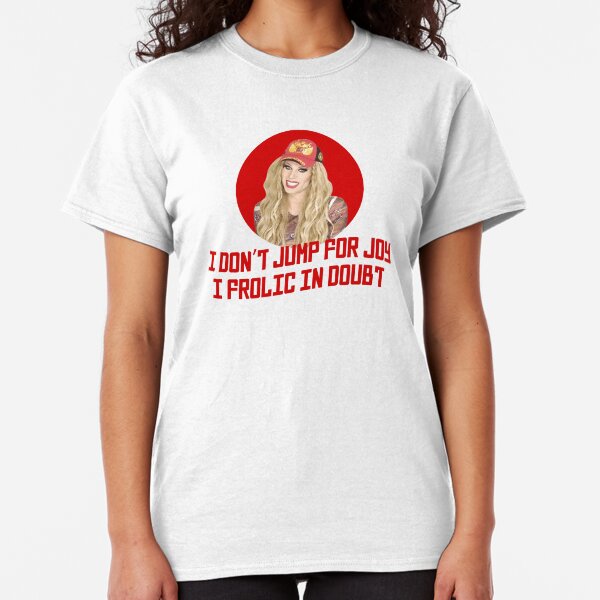 Katya Zamo I don't jump for joy - Rupaul's Drag Race Classic T-Shirt