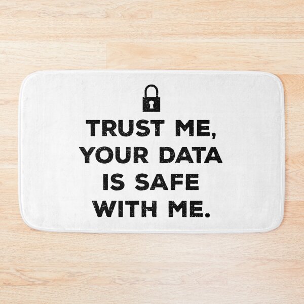 Item preview, Trust Me, Your Data Is Safe With Me designed and sold by teesaurus.