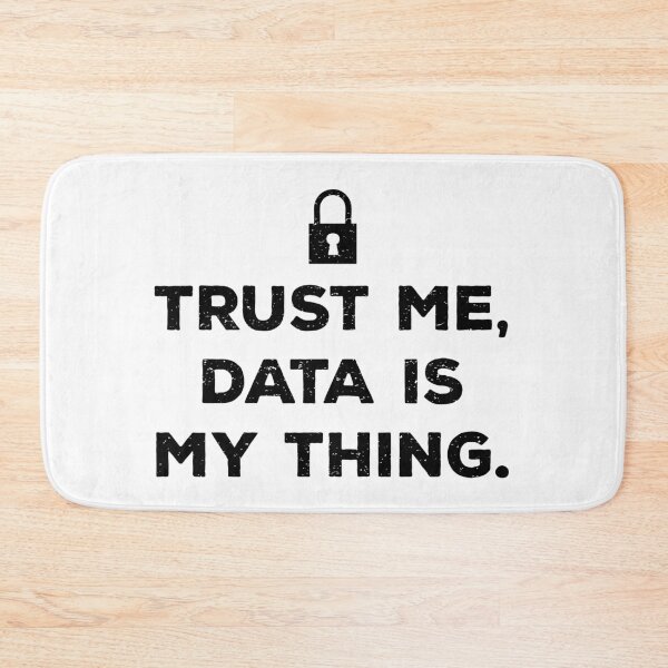Item preview, Trust Me, Data is My Thing designed and sold by teesaurus.