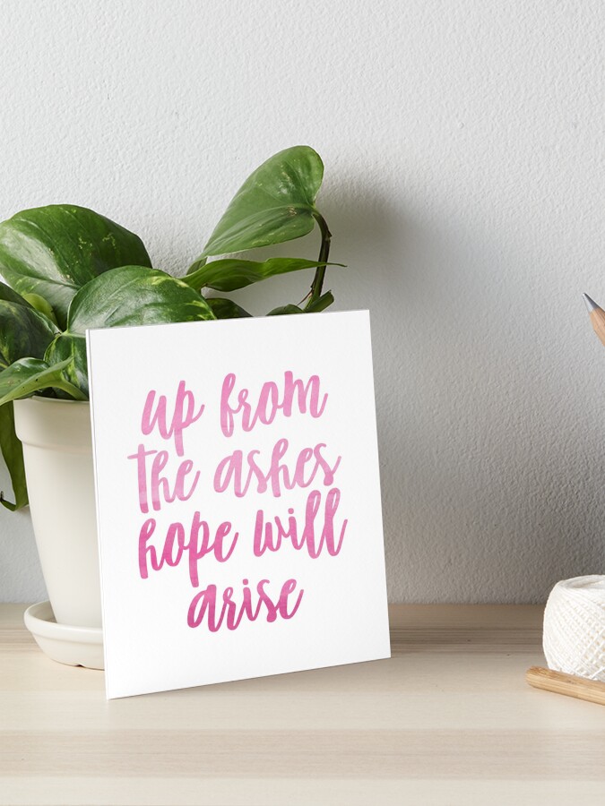 Up From The Ashes Hope Will Arise Pink Art Board Print By Christikdesigns Redbubble