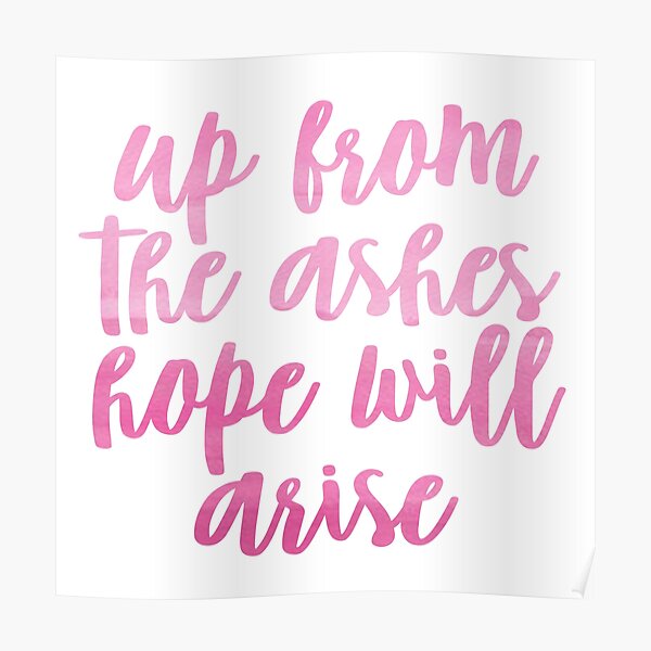 Up From The Ashes Hope Will Arise Pink Poster By Christikdesigns Redbubble