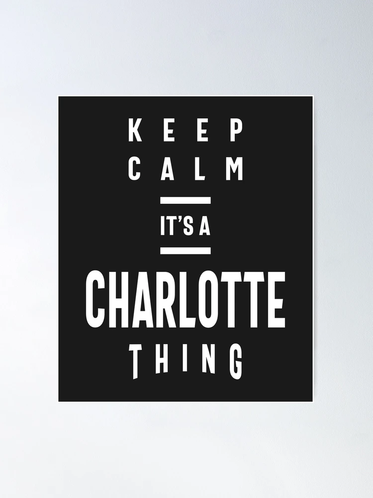 Keep Calm It's a Charlotte Thing Personalized First Name Poster for Sale  by cidolopez