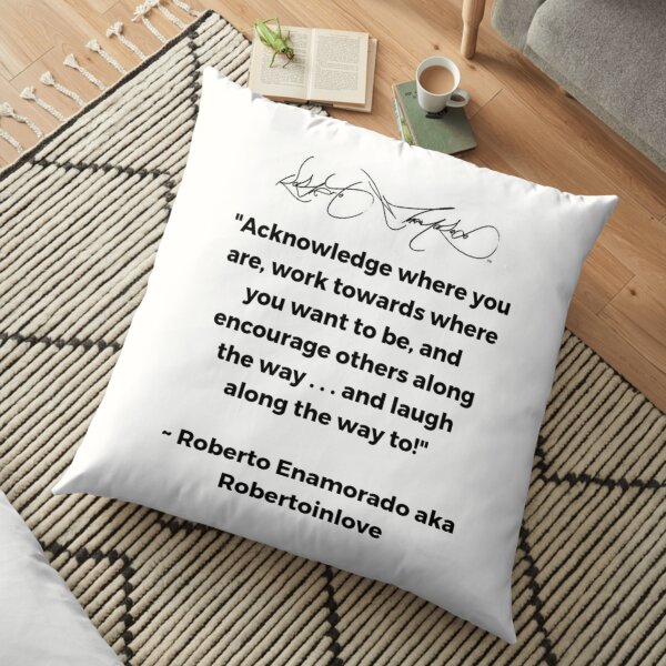 Roberto Enamorado aka Robertoinlove Way of Life Quote Floor Pillow