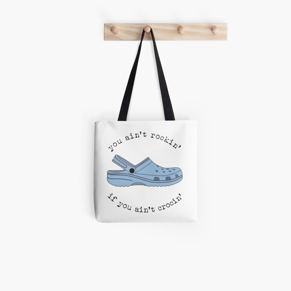 crocs, you ain't rockin if you ain't crocin' Tote Bag