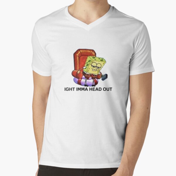 Ight Imma Head Out T-Shirt V-Neck T-Shirt