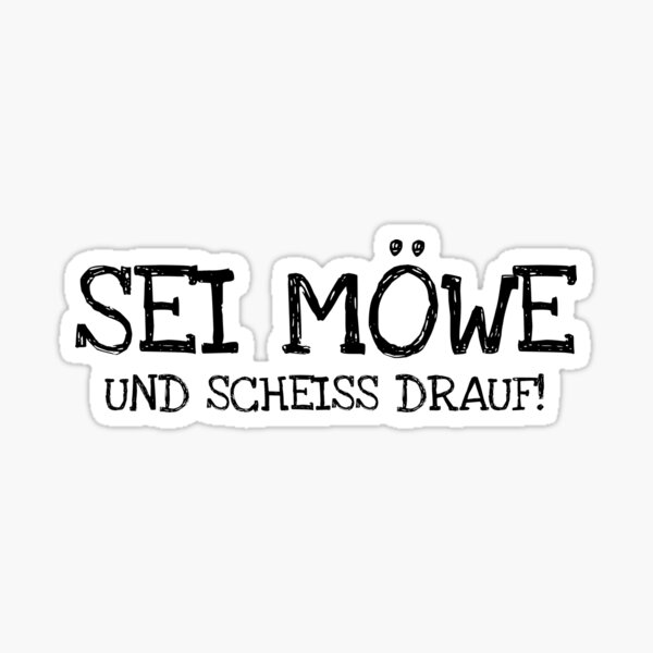 Artikel-Vorschau von Sei Möwe Und Scheiss Drauf! , designt und verkauft von The5thDesign.