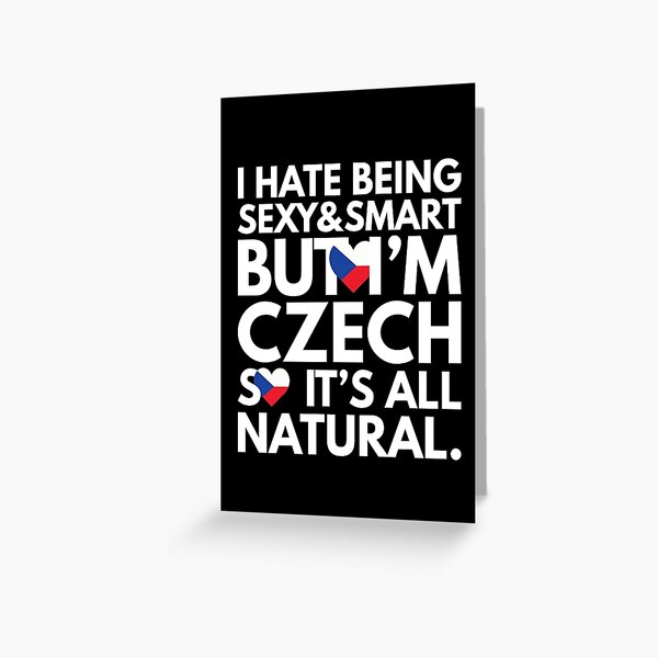 Item preview, Hate Being Sexy and Smart, But I am Czech, It is All Natural.  designed and sold by elhefe.