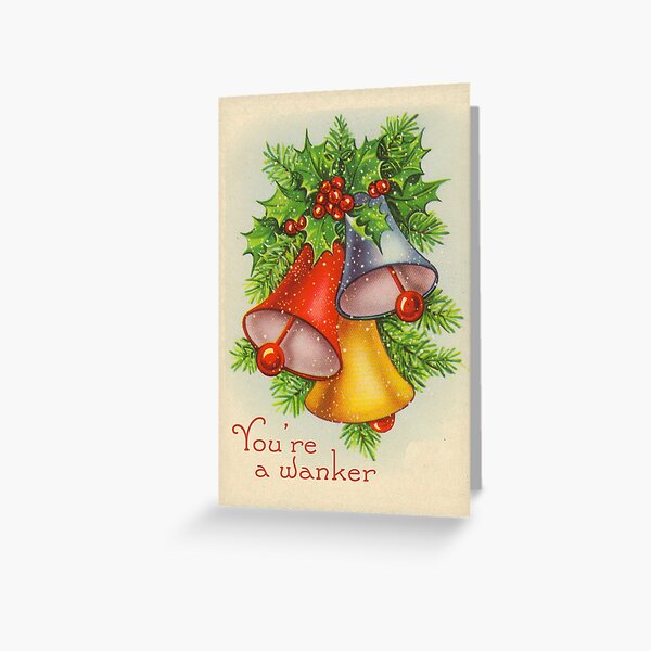 You're a Wanker - vintage sweary Christmas card Greeting Card