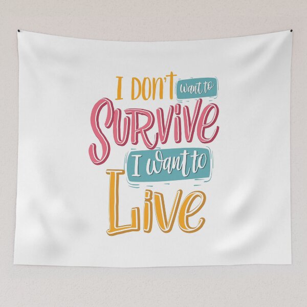 Item preview, I Do Not Want To Survive I Want To Live Inspirational Quotes designed and sold by ProjectX23.