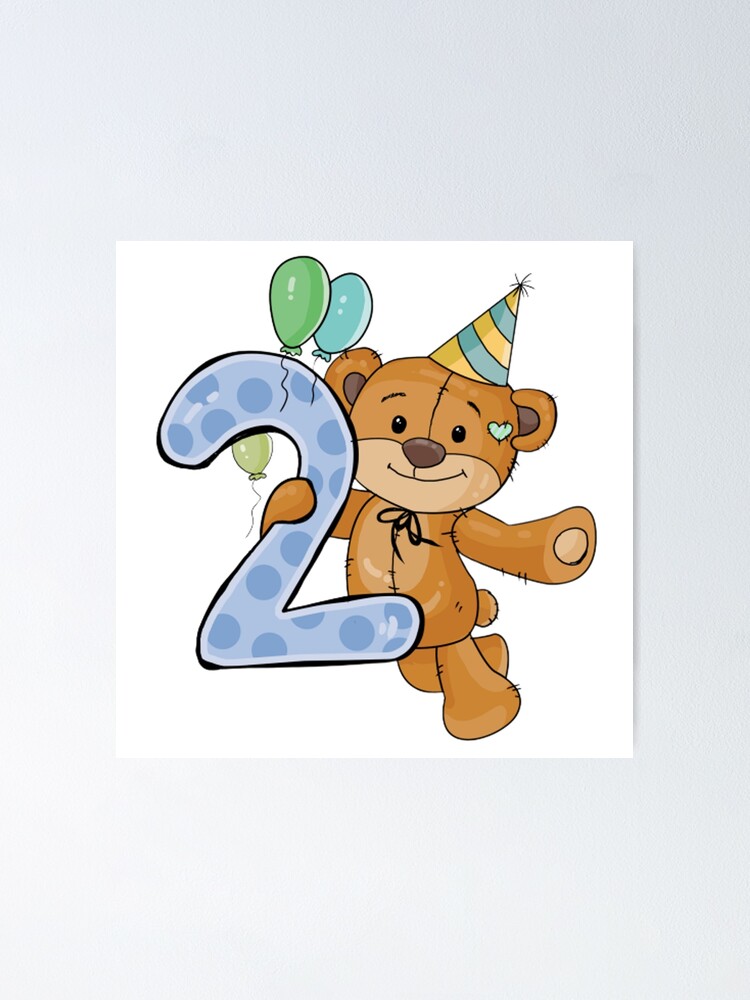 Poster 2 Ans Anniversaire Ours En Peluche 2 2 Ans Joyeux Anniversaire Par Trenddesigns24 Redbubble