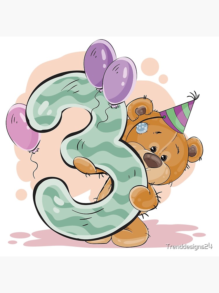 3 Three Years Teddy Bear With Balloons Birthday 3 Third Happy Birthday Greeting Card By Trenddesigns24 Redbubble