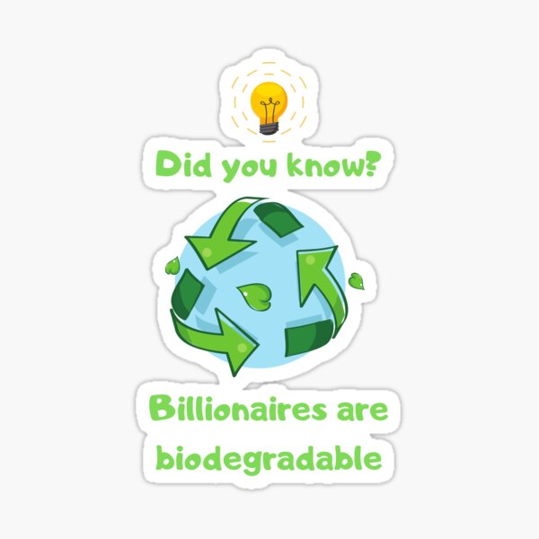 Item preview, Billionaires are biodegradable designed and sold by jesscomix.