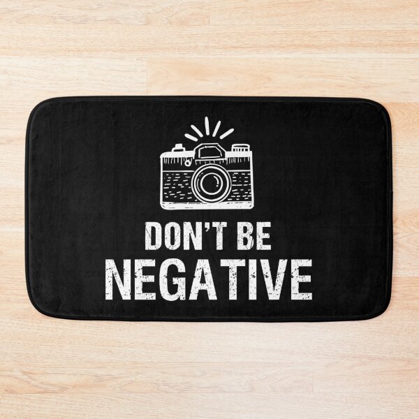 Item preview, Don't be Negative Motivational Photography Pun designed and sold by mrhighsky.