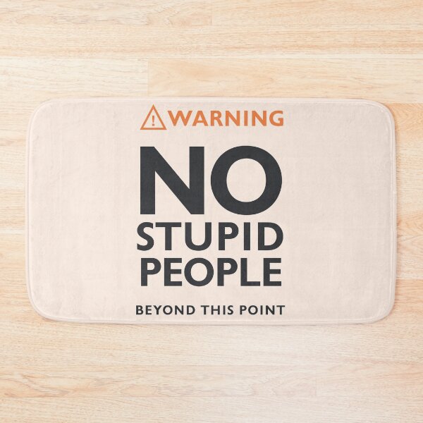 Item preview, Funny warning sign, No stupid people beyond this point,  safety hazard sign, warning signal  designed and sold by Spallutos.