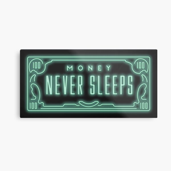 Money Never Sleeps Metal Print