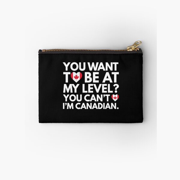 Item preview, You Want to Be at My Level? You Cant, I am Canadian. designed and sold by HelloFromAja.