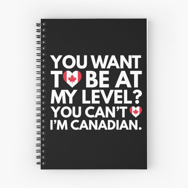 Item preview, You Want to Be at My Level? You Cant, I am Canadian. designed and sold by HelloFromAja.