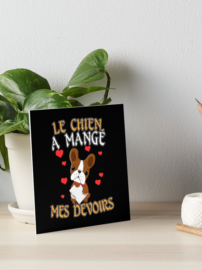 French Language Teacher Gift Idea Dog Ate My Homework Art Board Print By Besttrendygifts Redbubble