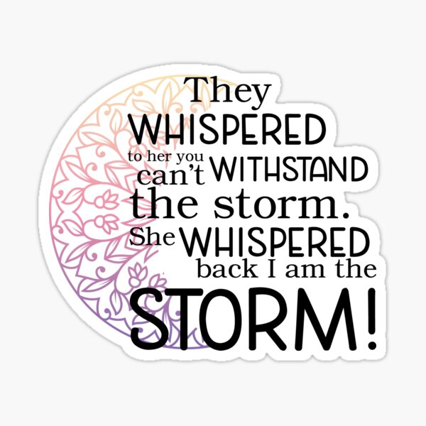 She Whispered Back I Am The Storm Sticker By Faithfullyyours Redbubble