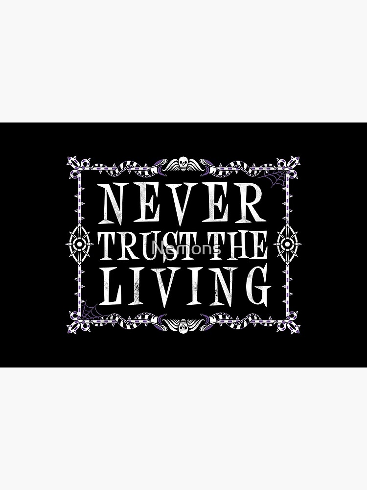 Never Trust The Living - Beetlejuice - Creepy Cute Goth - Occult by Nemons
