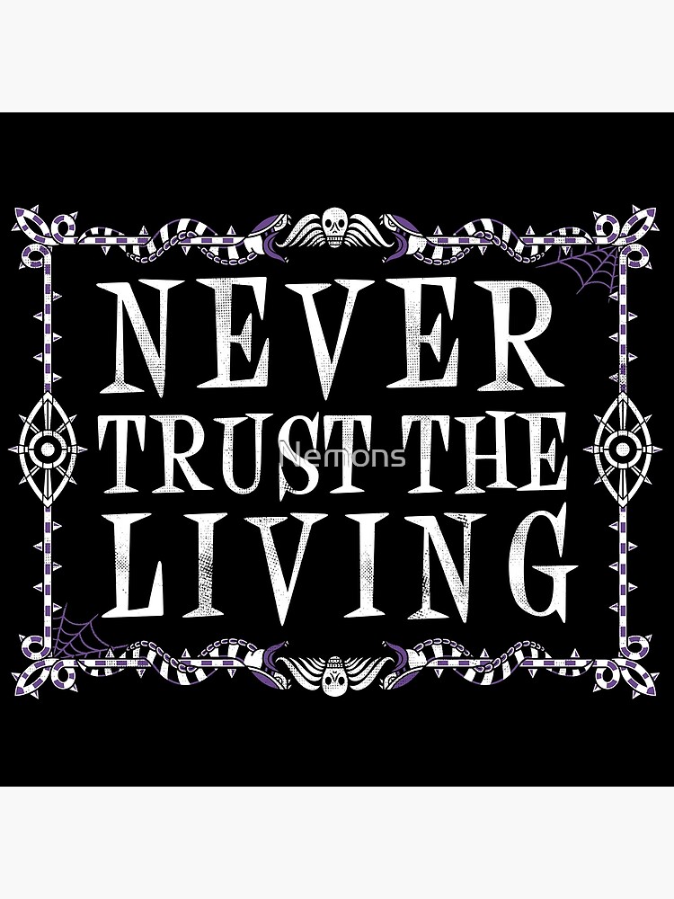 Never Trust The Living - Beetlejuice - Creepy Cute Goth - Occult by Nemons