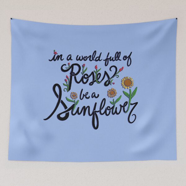 Item preview, In a worlds full of roses be a sunflower designed and sold by FrictionMaxxing.