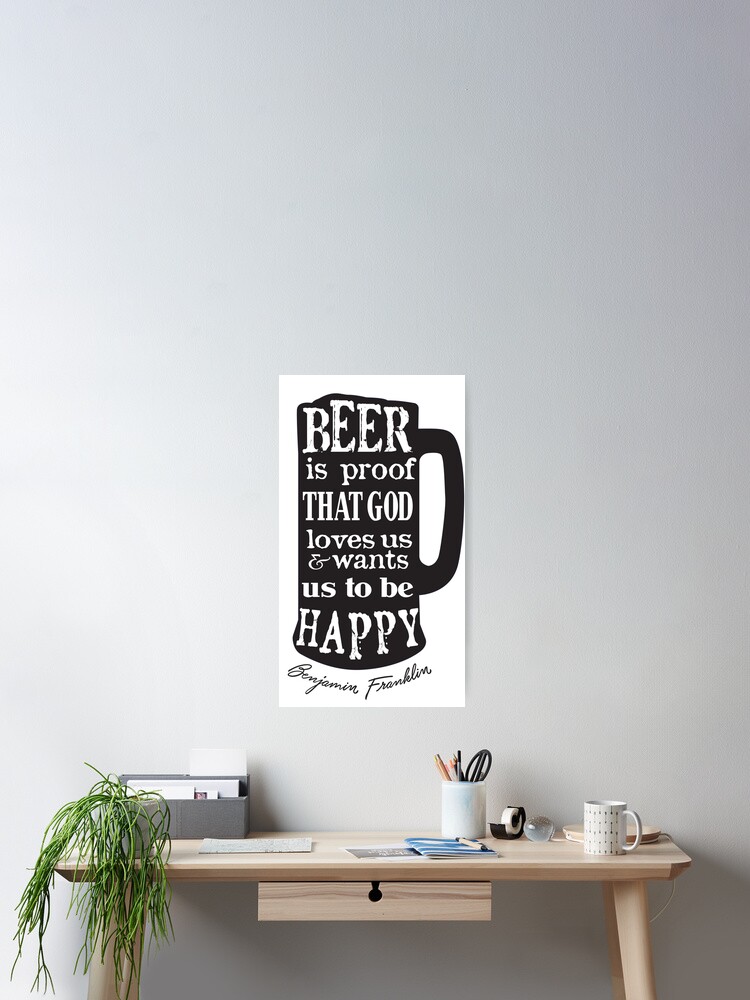 POSTER Benjamin Franklin Beer is proof that God loves us